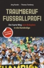 Traumberuf Fussballprofi: Der harte Weg vom Bolzplatz in die Bundesliga - ISBN 9783527508273