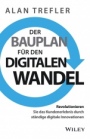 Der Bauplan für den digitalen Wandel: Revolutionieren Sie das Kundenerlebnis durch ständige digitale Innovationen - ISBN 9783527508549