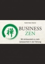 Business Zen: Mit Achtsamkeit zu mehr Gelassenheit in der Führung - ISBN 9783527508747
