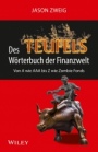 Des Teufels Wörterbuch der Finanzwelt: Von A wie AAA bis Z wie Zombie Fonds - ISBN 9783527508785