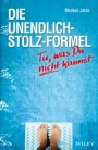 Die Unendlich–Stolz–Formel: Tu, was du nicht kannst - ISBN 9783527508860