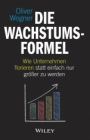 Die Wachstumsformel: Wie Unternehmen florieren statt einfach nur größer zu werden - ISBN 9783527509232