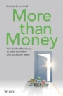 More than Money: Wie Sie Ihre Beziehung zu Geld verändern und glücklicher leben - ISBN 9783527509256
