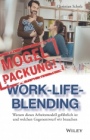 Mogelpackung Work–Life–Blending: Warum dieses Arbeitsmodell gefährlich ist und welchen Gegenentwurf wir brauchen - ISBN 9783527509287