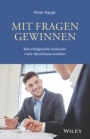 Mit Fragen gewinnen: Wie erfolgreiche Verkaufer mehr Abschlusse erzielen: Wie erfolgreiche Verk¿ufer mehr Abschl¿sse erzielen - ISBN 9783527509348