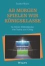 Ab morgen spielen wir Königsklasse: So führen Mittelständler ihre Teams zum Erfolg - ISBN 9783527509430