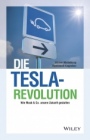 Die Tesla–Revolution: Wie Musk & Co. unsere Zukunft gestalten - ISBN 9783527509454