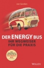 Der Energy Bus: Ihr Wegweiser für die Praxis - ISBN 9783527509584