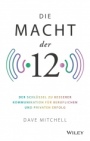 Die Macht der 12: Der Schlüssel zu besserer Kommunikation für beruflichen und privaten Erfolg - ISBN 9783527510092