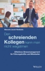 Den schreienden Kollegen kann man nicht wegatmen: Effektives Stressmanagement für Führungskräfte und Mitarbeiter - ISBN 9783527510344