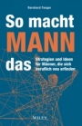 So macht MANN das: Strategien und Ideen für Männer, die sich beruflich neu erfinden - ISBN 9783527510528