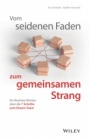 Vom seidenen Faden zum gemeinsamen Strang: Ein Business–Roman über die 7 Schritte zum Dream–Team - ISBN 9783527510757