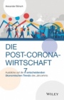 Die Post–Corona–Wirtschaft: Ausblicke auf die 7 entscheidenden ökonomischen Trends des Jahrzehnts - ISBN 9783527510931
