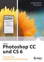 Adobe Photoshop CC und CS 6: Einstieg in die professionelle Bildbearbeitung - ISBN 9783527760480