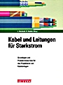 Kabel und Leitungen für Starkstrom: Grundlagen und Produkt–Know–How für das Projektieren von Kabelanlagen - ISBN 9783895780882