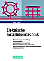 Elektrische Installationstechnik: Energieversorgung und –verteilung, Schutzmaβnahmen, Elektromagnetische Verträglichkeit, Elektrische Installationsgeräte und –systeme, Anwendungsbeispiele für - ISBN 9