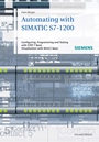 Automating with SIMATIC S7–1200: Configuring, Programming and Testing with STEP 7 Basic. Visualization with WinCC Basic - ISBN 9783895783852