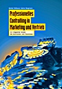 Professionelles Controlling in Marketing und Vertrieb: Ein integrierter Ansatz - ISBN 9783895784170