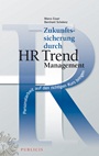 Zukunftssicherung durch HR Trend Management: Personalarbeit auf den richtigen Kurs bringen - ISBN 9783895784262