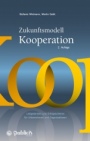 Zukunftsmodell Kooperation: Leitgedanken und Erfolgskriterien für Unternehmen und Organisationen - ISBN 9783895784637