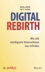 Digital Rebirth: Wie sich intelligente Unternehmen neu erfinden - ISBN 9783895784781
