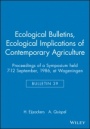 Ecological Bulletins: Proceedings of a Symposium held 7–12 September, 1986, at Wageningen Ecological Implications of Contemporary Agriculture - ISBN 9788716102270