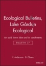 Ecological Bulletins: An Acid Forest Lake and its Catchments Lake Gårdsjön Ecological - ISBN 9789186344252
